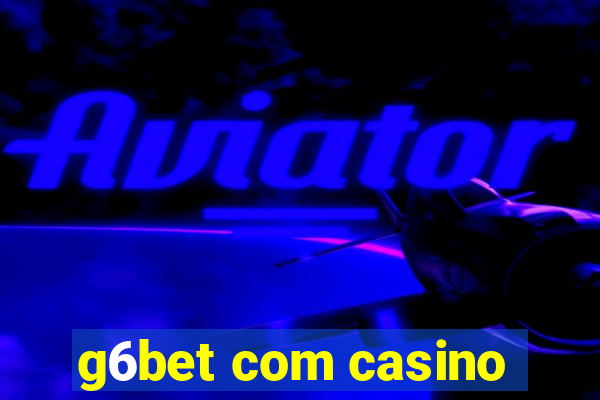 g6bet com casino
